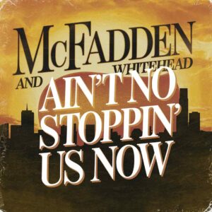 SF1104871 – Mcfadden And Whitehead – Ain’t No Stoppin’ Us Now