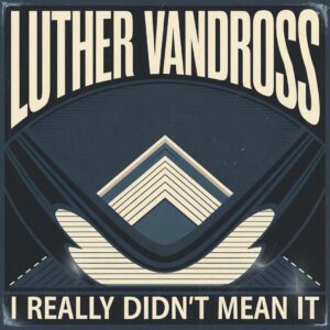 SF1104878 – Luther Vandross – I Really Didn’t Mean It