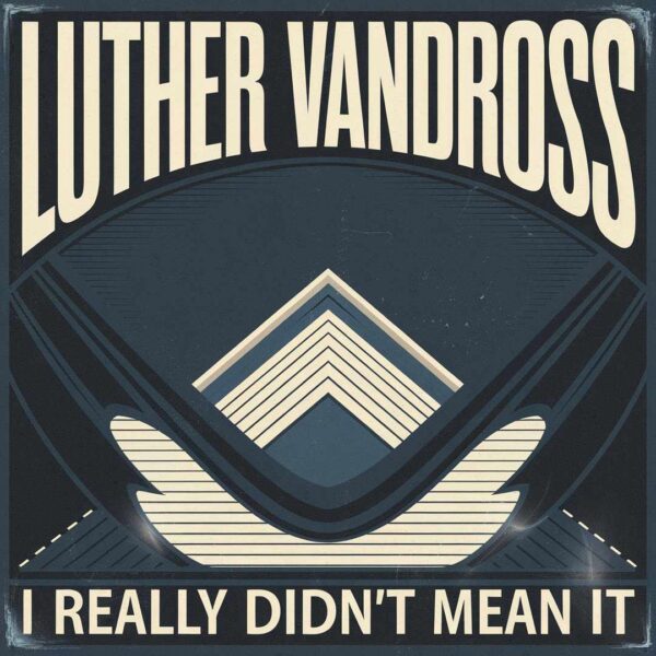 Luther Vandross - I Really Didn't Mean It