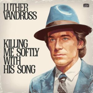 SF1104881 – Luther Vandross – Killing Me Softly With His Song