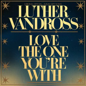 SF1104882 – Luther Vandross – Love The One You’re With