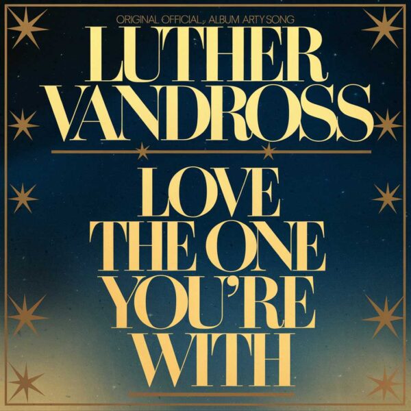 Luther Vandross - Love The One You're With
