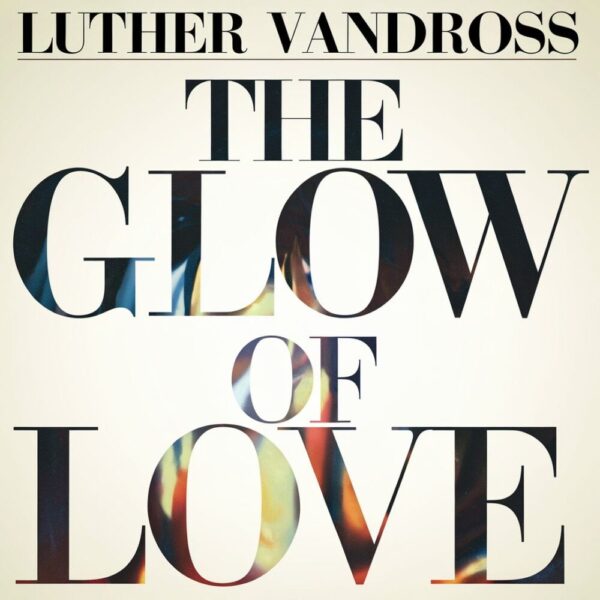 Luther Vandross - The Glow Of Love