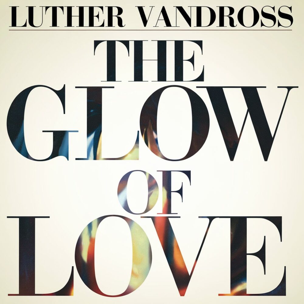 Luther Vandross - The Glow Of Love