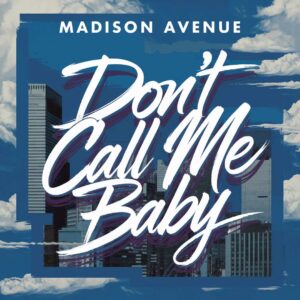 SF1104924 – Madison Avenue – Don’t Call Me Baby
