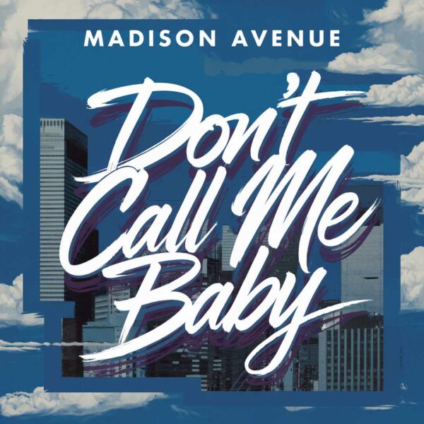 Madison Avenue - Don't Call Me Baby