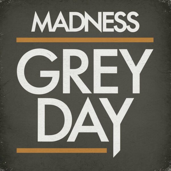 Madness - Grey Day