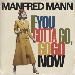 SF1105004 – Manfred Mann – If You Gotta Go, Go Now