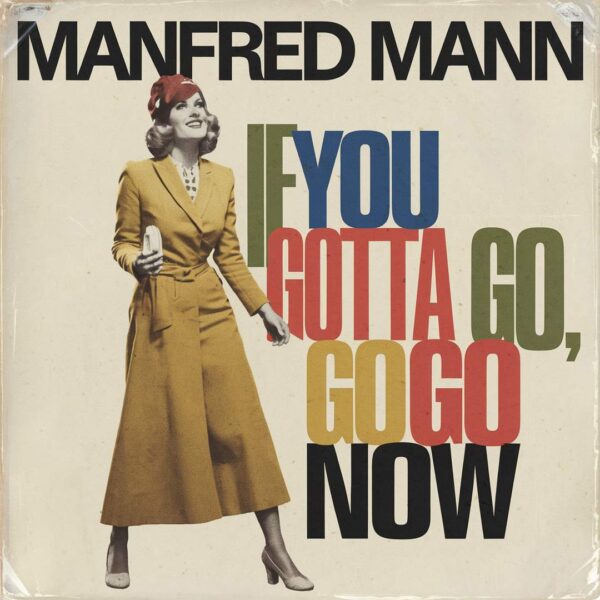 Manfred Mann - If You Gotta Go, Go Now