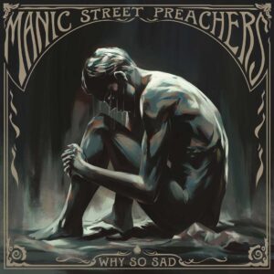 SF1105023 – Manic Street Preachers – Why So Sad
