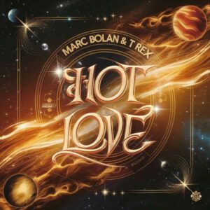 SF1105030 – Marc Bolan & T Rex – Hot Love