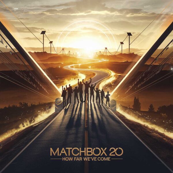 Matchbox Twenty - How Far We've Come