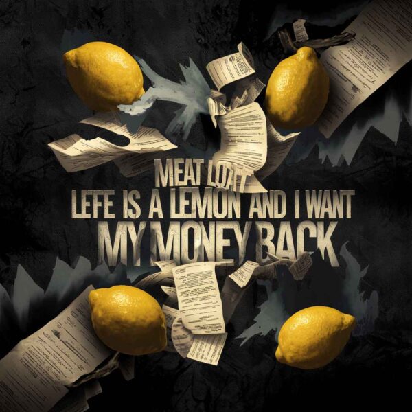 Meat Loaf - Life Is A Lemon And I Want My Money Back