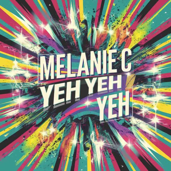 Melanie C - Yeh Yeh Yeh