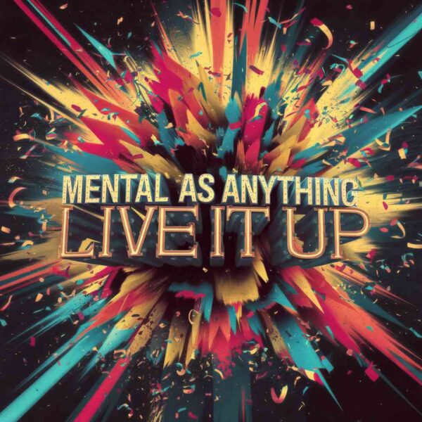 Mental As Anything - Live It Up