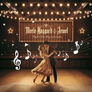 SF1105270 – Merle Haggard & Jewel – That’s The Way Love Goes