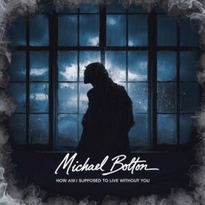 SF1105284 – Michael Bolton – How am I Supposed to Live Without You