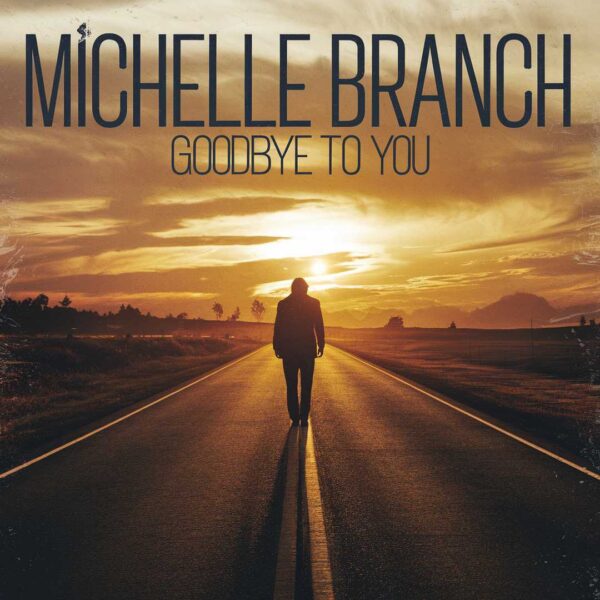 Michelle Branch - Goodbye To You