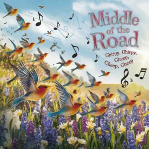 SF1105333 – Middle of The Road – Chirpy, Chirpy, Cheep, Cheep