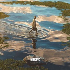 SF1105354 – Milk Inc – Walk On Water