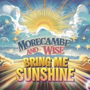 SF1105404 – Morecambe And Wise – Bring Me Sunshine