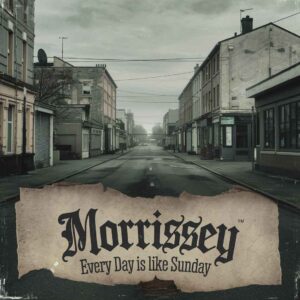SF1105406 – Morrissey – Every Day Is Like Sunday