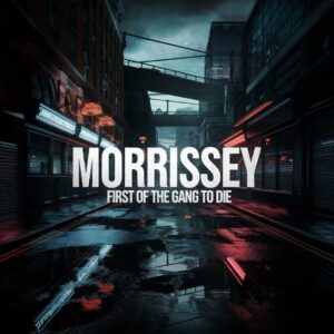 SF1105407 – Morrissey – First of the Gang to Die