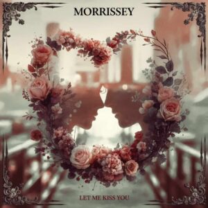 SF1105410 – Morrissey – Let Me Kiss You