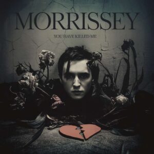 SF1105412 – Morrissey – You Have Killed Me