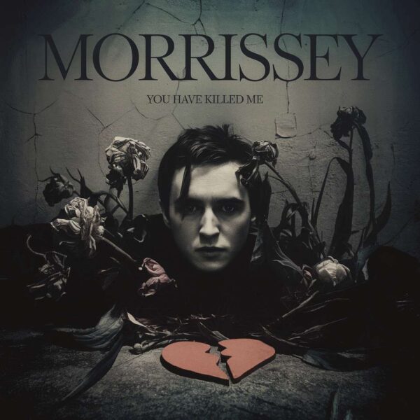 Morrissey - You Have Killed Me