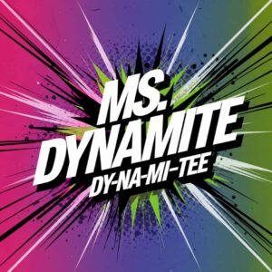 SF1105443 – Ms. Dynamite – Dy-Na-Mi-Tee
