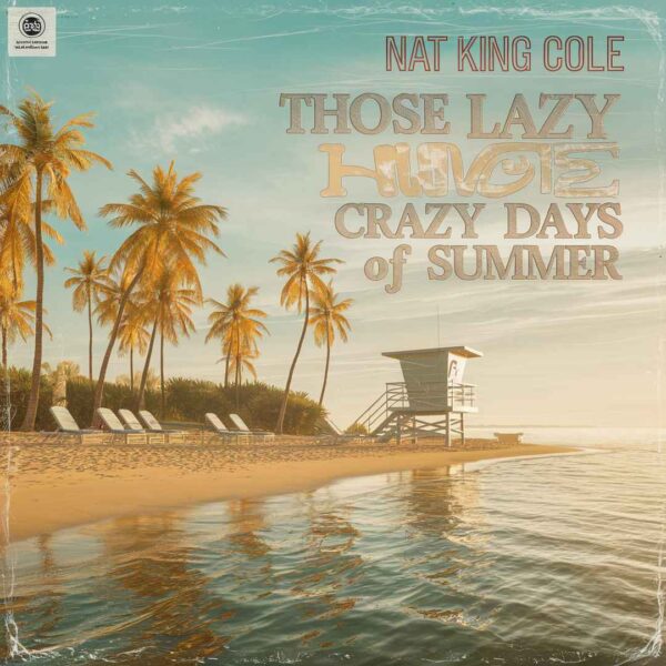 Nat King Cole - Those Lazy Hazy Crazy Days Of Summer