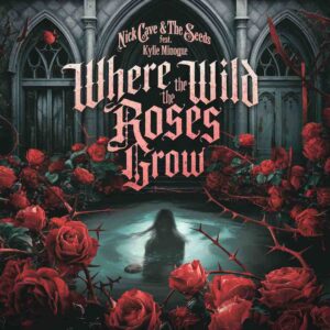 SF1105617 – Nick Cave & The Bad Seeds Feat. Kylie Minogue – Where The Wild Roses Grow