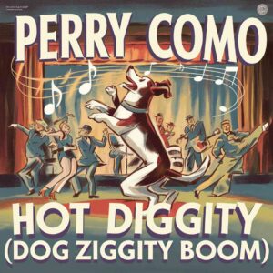 SF1105924 – Perry Como – Hot Diggity (Dog Ziggity Boom)