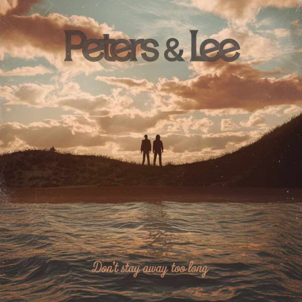 Peters & Lee - Don't Stay Away Too Long