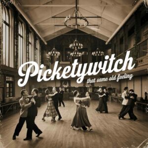 SF1106001 – Pickettywitch – That Same Old Feeling