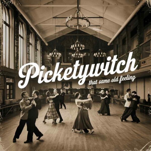 Pickettywitch - That Same Old Feeling