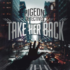 SF1106002 – The Pigeon Detectives – Take Her Back