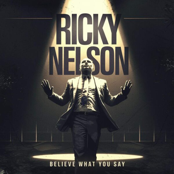 Ricky Nelson - Believe What You Say
