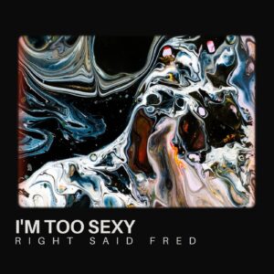 SF1106358 – Right Said Fred – I’m Too Sexy