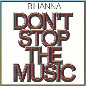 SF1106360 – Rihanna – Don’t Stop The Music