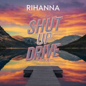 SF1106363 – Rihanna – Shut Up And Drive