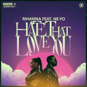 SF1106367 – Rihanna Feat. Ne-Yo – Hate That I Love You