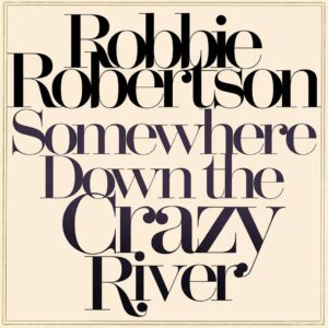 SF1106382 – Robbie Robertson – Somewhere Down The Crazy River