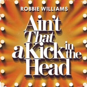 SF1106385 – Robbie Williams – Ain’t That A Kick In The Head