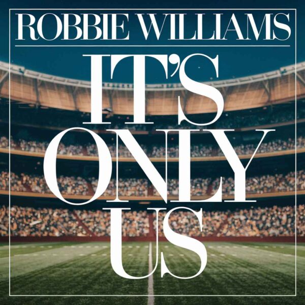 Robbie Williams - It's Only Us