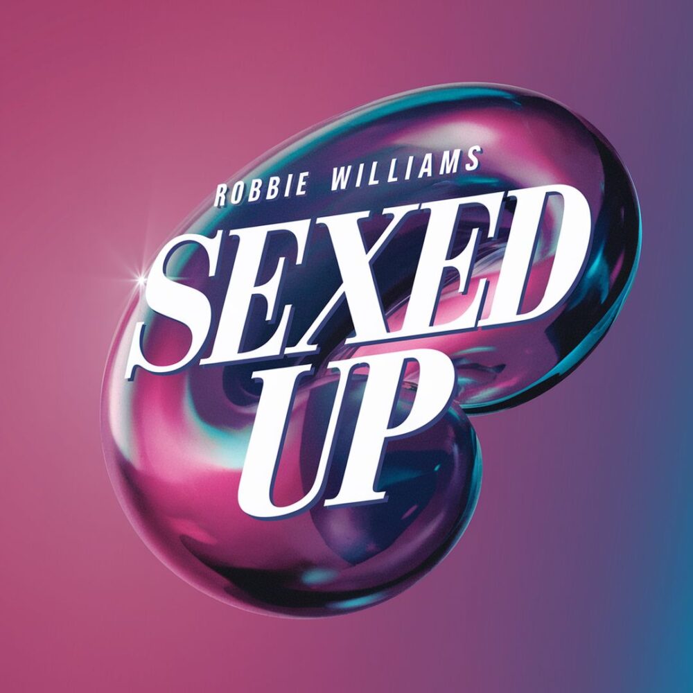 Robbie Williams - Sexed Up
