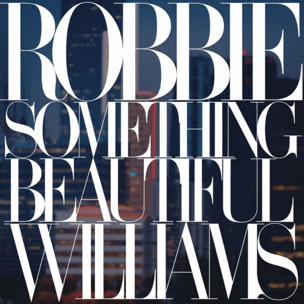 Robbie Williams - Something Beautiful