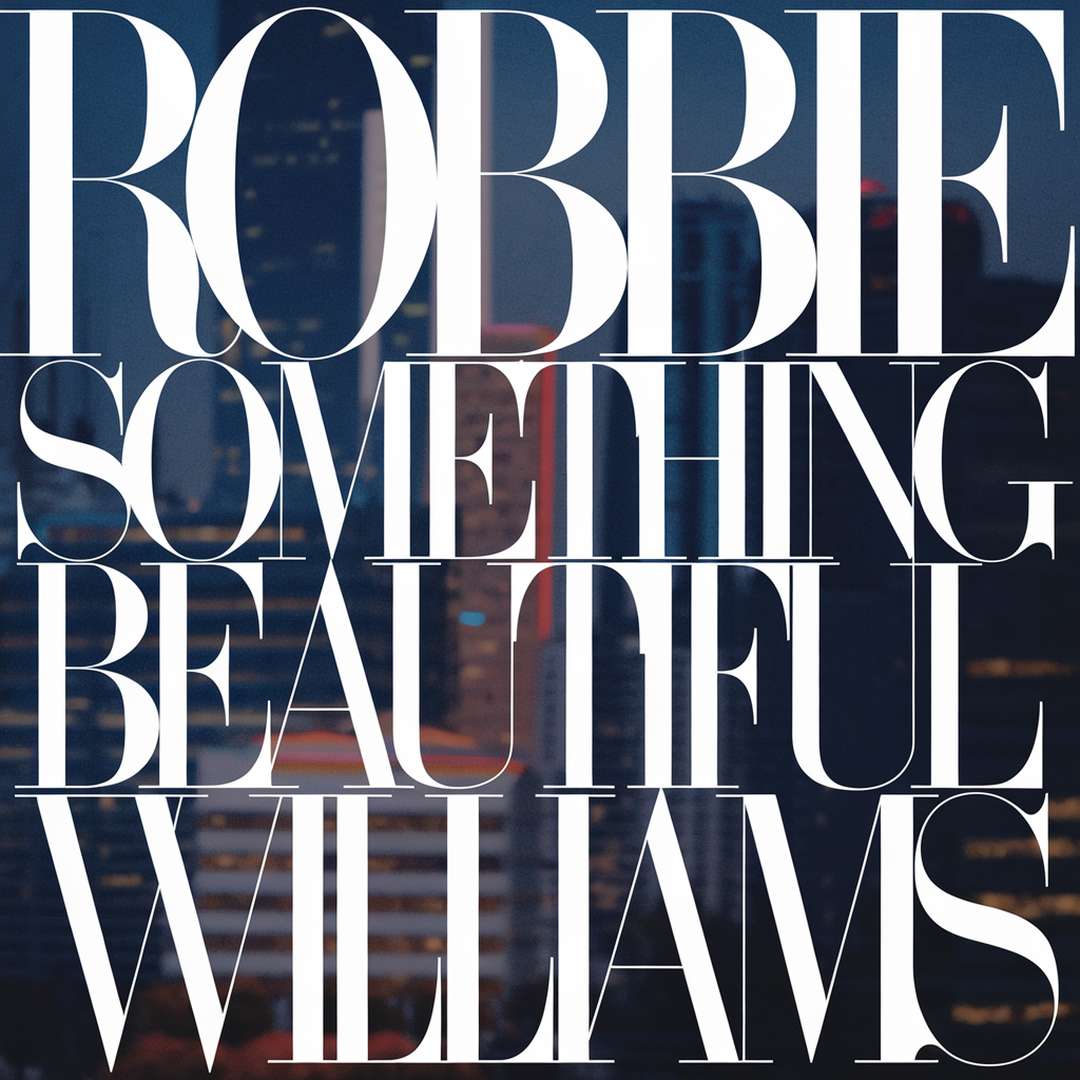 Robbie Williams - Something Beautiful