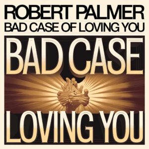 SF1106439 – Robert Palmer – Bad Case Of Loving You